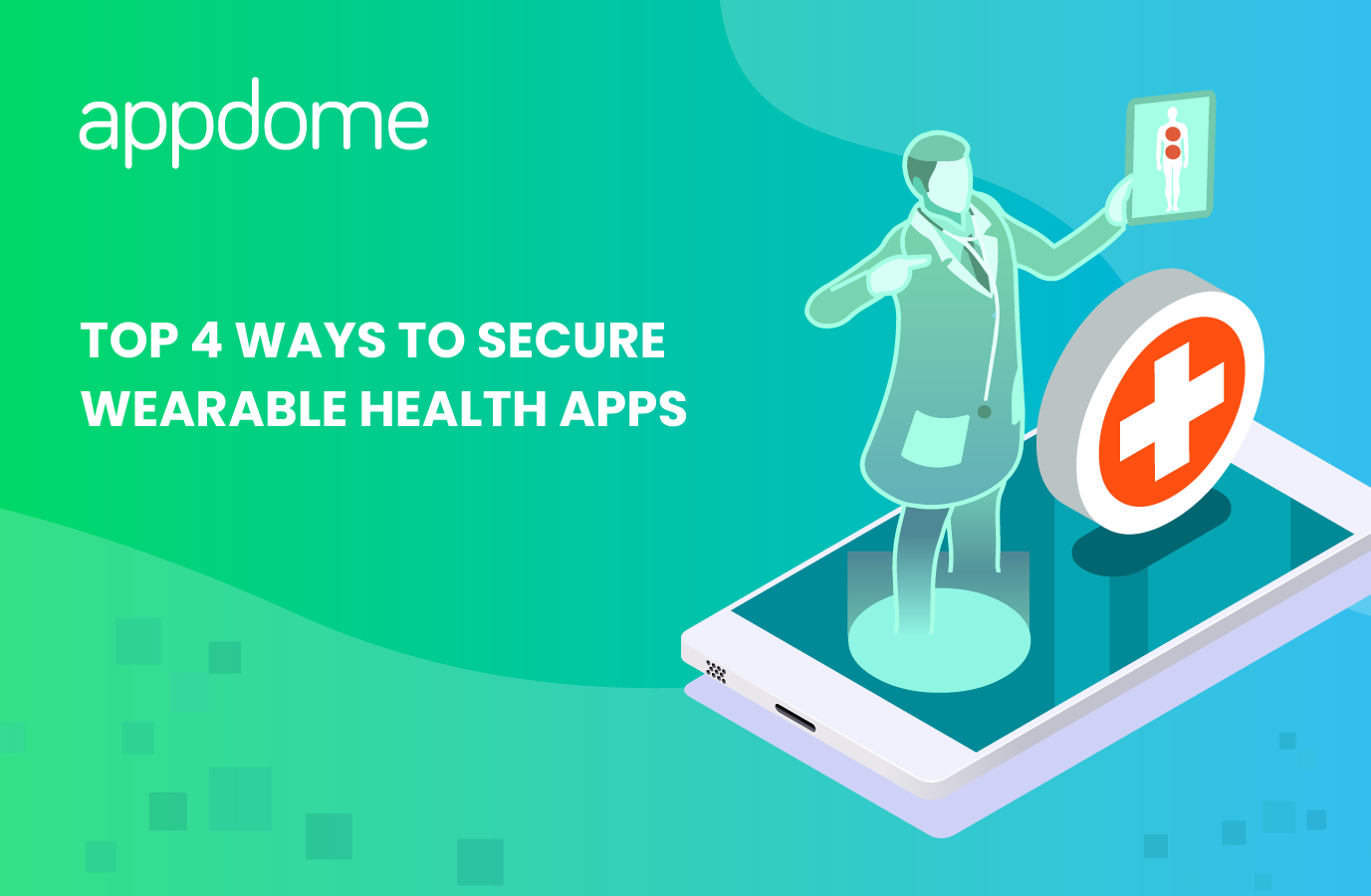 https://www.appdome.com/wp-content/uploads/2022/05/Blog-Top-4-Ways-to-Secure-Wearable-Health-Apps.png