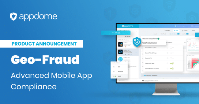 Appdome Tackles Geo Fraud With More Defenses For Mobile Apps